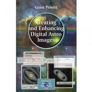 Creating and Enhancing Digital Astro Images: A Guide for Practical Astronomers