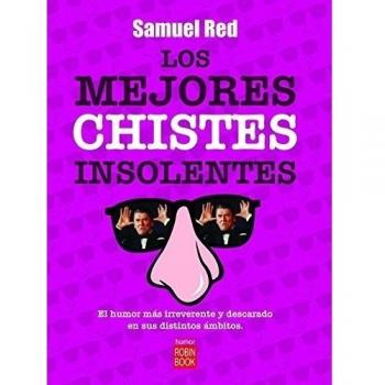 Los mejores chistes insolentes: Recopilación de chistes y ocurrencias transgresoras