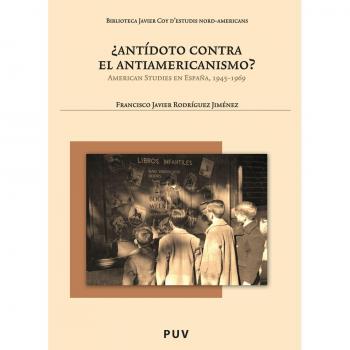 ¿Antídoto Contra El Antiamericanismo?: American Studies en España, 1945-1969: 70