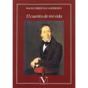 El cuento de mi vida - Hans Chriistian Andersen