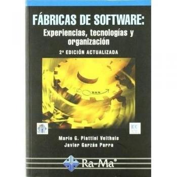 Fábricas de Software: Experiencias, Tecnologías y Organización. 2ª Edición ampliada y actualizada