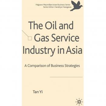 The Oil and Gas Service Industry in Asia: A Comparison of Business Strategies