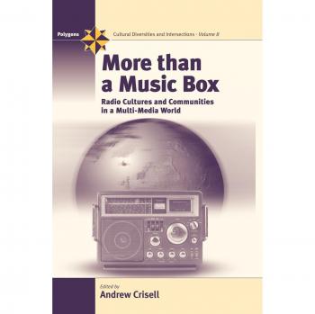 More Than a Music Box: Exploring Radio Cultures and Communities in a Multimedia Context (Polygons, Volume 8)