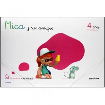 Mica y Sus Amigos 4 Años Primer Trimestre Mi Primera Casa Del Saber Santillana - 9788429489132