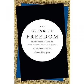 The Brink of Freedom: Improvising Life in the Nineteenth-Century Atlantic World