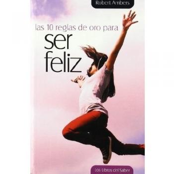 10 Reglas De Oro Para Ser Feliz, Las