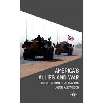 America's Allies and War: Kosovo, Afghanistan, and Iraq
