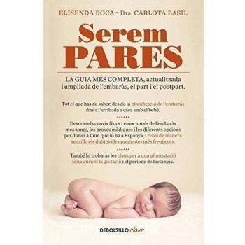 Serem pares: La guia més completa, actualitzada i ampliada d'embaràs, part i postpart