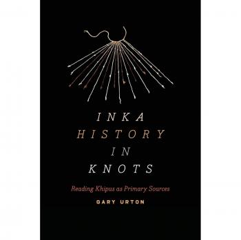 Inka History in Knots: Reading Khipus as Primary Sources