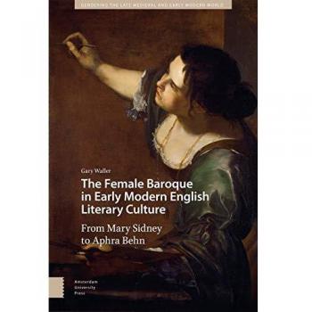 Female Baroque: Early Modern English Literature and Gender Dynamics from Mary Sidney to Aphra Behn