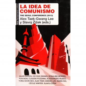 La idea de Comunismo. The Seoul Conference - TAEK-GWANG LEE, ALEX / ZIZEK, SLAVOJ