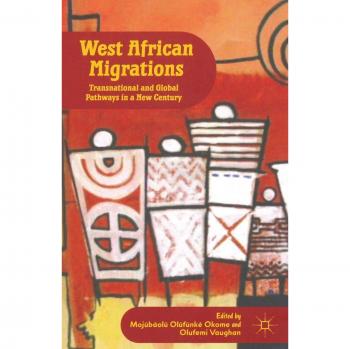 West African Migrations: Transnational and Global Pathways in a New Century