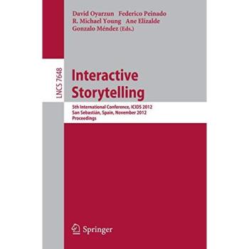 Interactive Storytelling: 5th International Conference, ICIDS 2012, San Sebastián, Spain, November 12-15, 2012. Proceedings