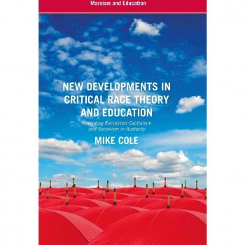 New Developments in Critical Race Theory and Education: Revisiting Racialized Capitalism and Socialism in Austerity