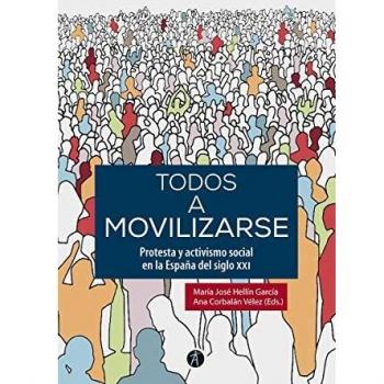 TODOS A MOVILIZARSE: Protesta y activismo social en la España del siglo XXI: 8