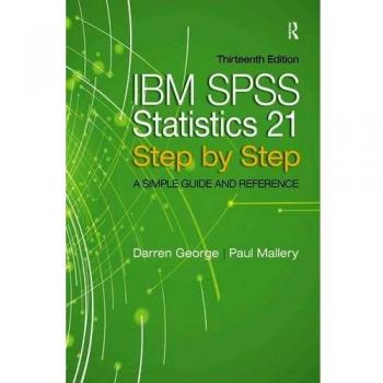 IBM SPSS Statistics 21 Step by Step: A Simple Guide and Reference