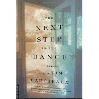 The Next Step in the Dance: A Novel by Tim Gautreaux