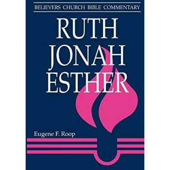 Believers Church Bible Commentary: Ruth, Jonah, Esther by Eugene F. Roop