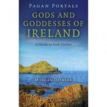 Pagan Portals - Gods and Goddesses of Ireland: A Guide to Irish Deities