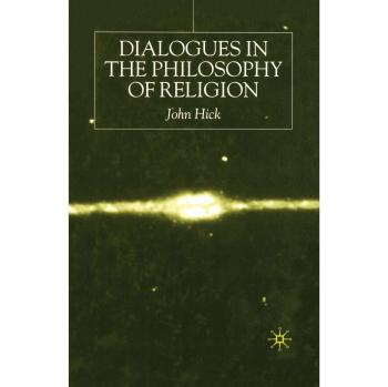 Dialogues in the Philosophy of Religion