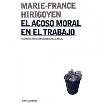 El Acoso Moral en el Trabajo: Distinguir Lo Verdadero de Lo Falso