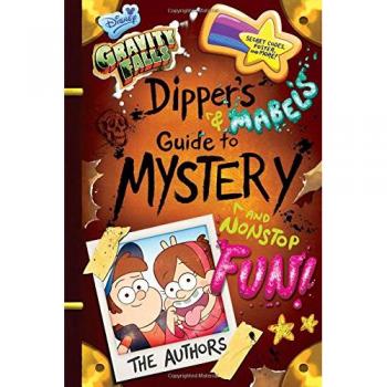 Gravity Falls Dipper's and Mabel's Guide to Mystery and Nonstop Fun!