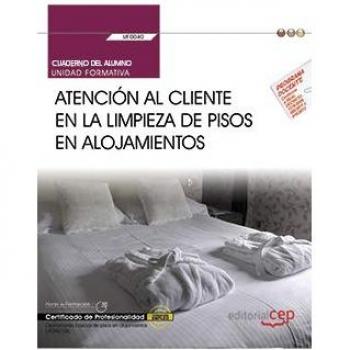 Cuaderno del alumno. Atención al cliente en la limpieza de pisos en alojamientos