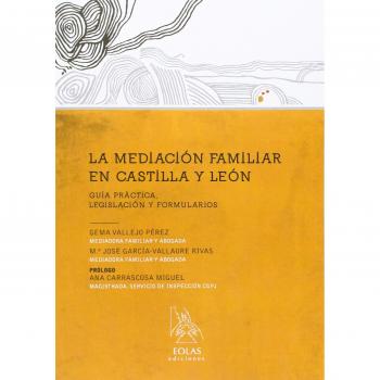 La Mediación En Castilla Y León. Guía Práctica, Legislación Y Formularios