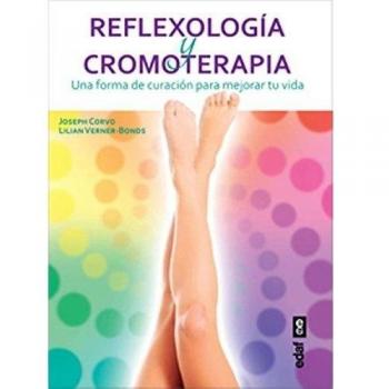 REFLEXOLOGÍA Y CROMOTERAPIA. UNA FORMA DE CURACIÓN PARA MEJORAR SU VIDA - Corvo Joseph;verner-bonds Lilian