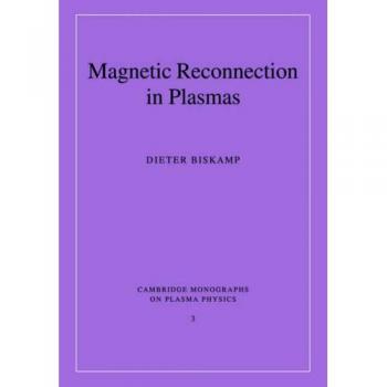 Monografía sobre Reconexión Magnética en Plasmas (Cambridge Monographs on Plasma Physics, Volumen 3)