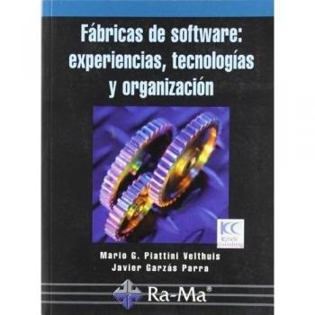 Fabricas del Software: Experiencias, Tecnologías y Organización