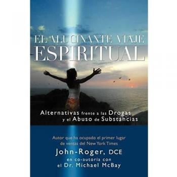 The Amazing Spiritual Journey: Alternatives to Drugs and Substance Abuse by John-Roger
