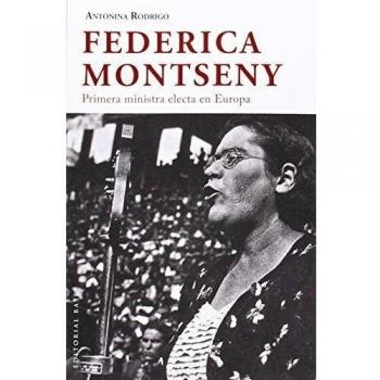 Federica Montseny: Primera ministra electa de Europa: 40