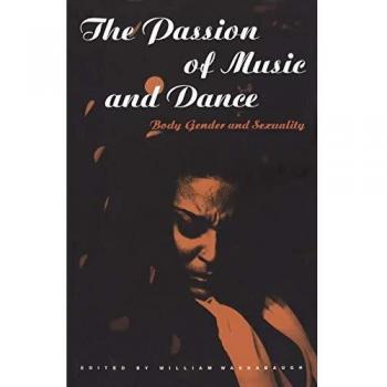 The Passion of Music and Dance: Body, Gender and Sexuality
