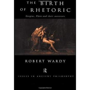 The Birth of Rhetoric: Gorgias, Plato and their Successors