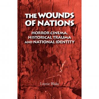The Wounds of Nations: Horror Cinema, Historical Trauma and National Identity