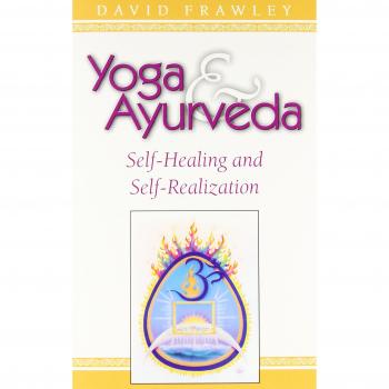 Yoga and Ayurveda: Self-healing and Self-realization