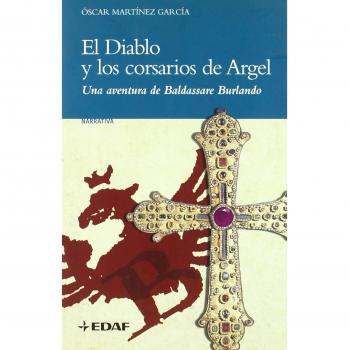 El Diablo y los corsarios de Argel: Una aventura de Baldassare Burlando