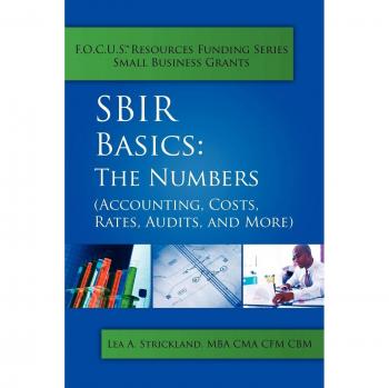 SBIR Essentials: Accounting, Costs, Rates, and Audits Guide by Lea A. Strickland