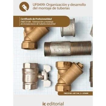 Organización y desarrollo del montaje de tuberías. FMEC0108 - Fabricación y montaje de instalaciones de tubería industrial