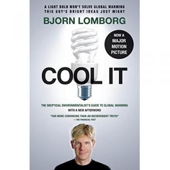 Cool It: The Skeptical Environmentalist's Guide to Global Warming
