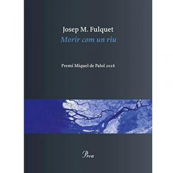 Morir com un riu: Elegies. Premi Miquel de Palol 2016