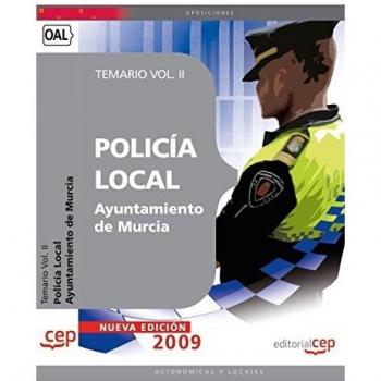 Policía Local del Ayuntamiento de Murcia. Temario Vol. II.