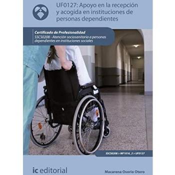 Apoyo en la recepción y acogida en instituciones de personas dependientes. SSCS0208 - Atención sociosanitaria a personas dependientes en instituciones sociales