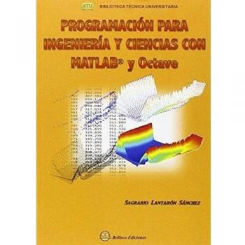 PROGRAMACION PARA INGENIERIA Y CIENCIAS CON MATLAB Y OCTAVE