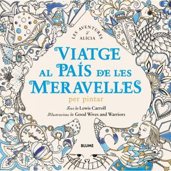 Viatge al País de les Meravelles: Una aventura per pintar - Lewis/good Wives And Warriors Carroll