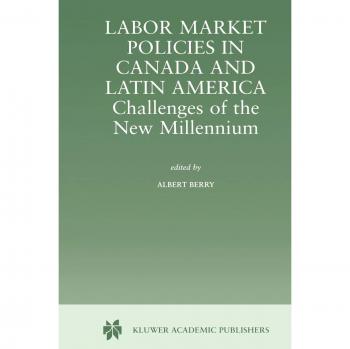 Labor Market Policies: Canada and Latin America - New Millennium Challenges