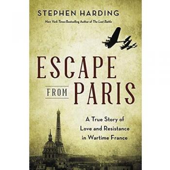 Escape from Paris: A True Story of Love and Resistance in Wartime France
