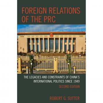 Foreign Relations of the PRC: Legacies and Constraints in China's International Politics since 1949, Second Edition