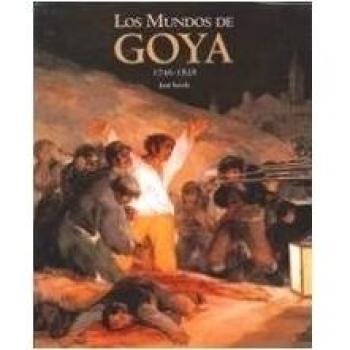 Los mundos de Goya. 1746-1828